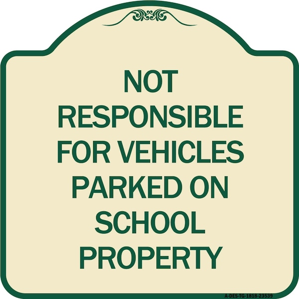 Not Responsible for Vehicles Parked on School Property Heavy-Gauge Alum, 18" x 18", TG-1818-23539